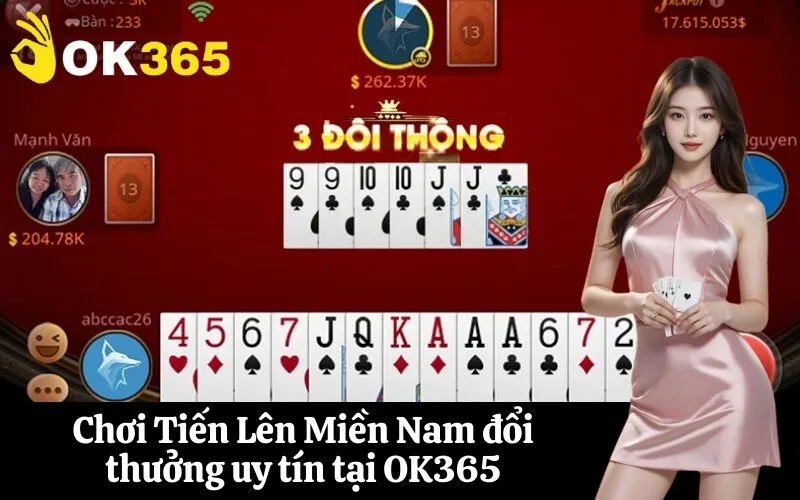 Chơi Tiến Lên Miền Nam đổi thưởng uy tín tại OK365