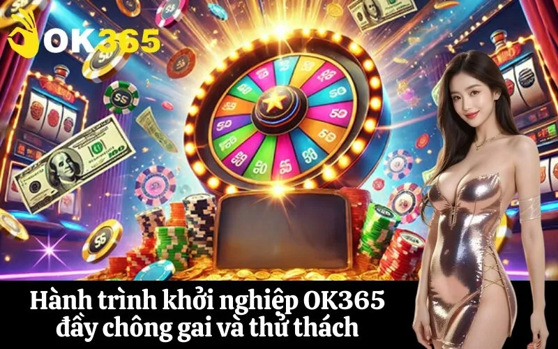 Hành trình khởi nghiệp OK365 đầy chông gai và thử thách
