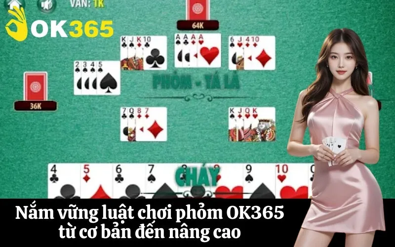 Nắm vững luật chơi phỏm OK365 từ cơ bản đến nâng cao