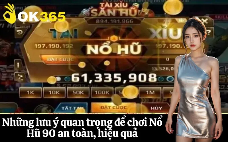 Những lưu ý quan trọng để chơi Nổ Hũ 90 an toàn, hiệu quả