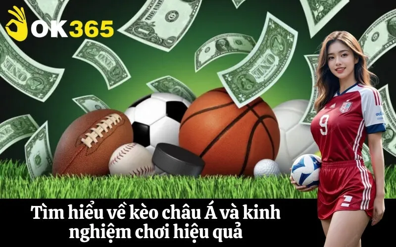 Tìm hiểu về kèo châu Á và kinh nghiệm chơi hiệu quả
